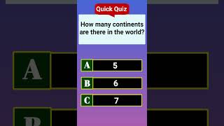 🌍 How many continents? Quick Quiz! #GKShorts #TriviaTime #YouTubeShorts