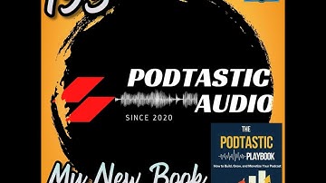 193 | The Podtastic Playbook: Grow, Build & Monetize Your Podcast Like a Pro