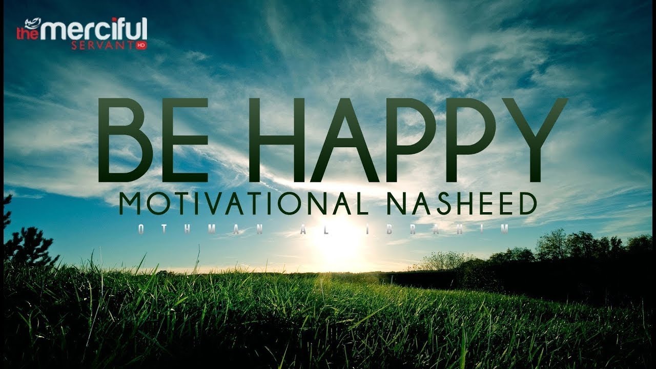 Be Happy Nasheed 1 hour