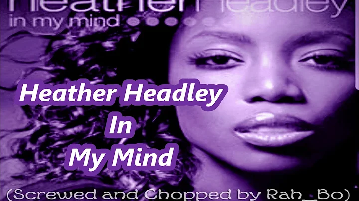 Heather Headley - In My Mind Screwed and Chopped