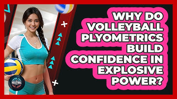 Why Do Volleyball Plyometrics Build Confidence In Explosive Power? - The Volleyball Hub