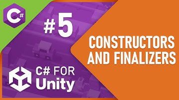 C# for Unity - Part 5 - Constructors and Finalizers