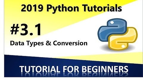 2019 Python Programming Tutorial 3.1 - Data Type and Conversion (Part 2)