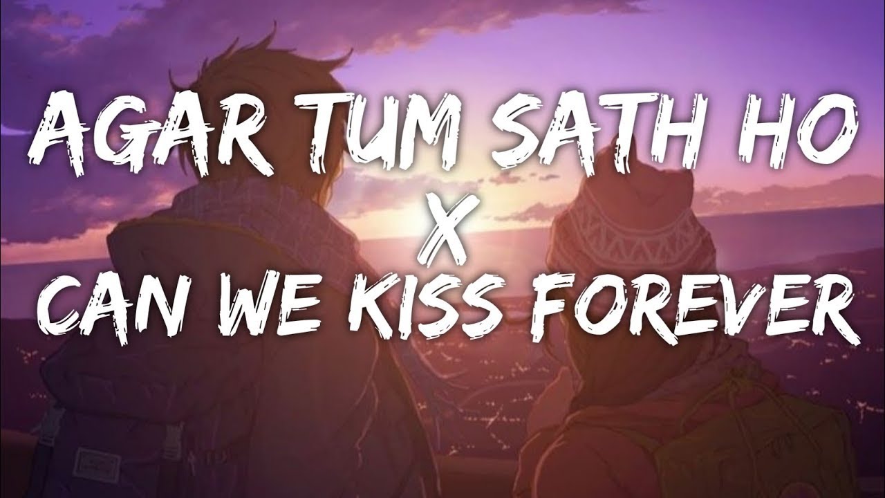 Agar Tum Sath Ho X Can We kiss forever Lyrics   Sush  Yohan  Text Audio