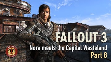 Fallout 3 | Nora meets the Capital Wasteland | PC | Modded | Part 8