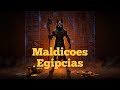 Mitologia Egípcia As 10 Maldições Mais Assustadoras Do Egito Antigo