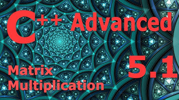 Advanced C++ Programming Tutorial 5.1 [Matrix Multiplication]