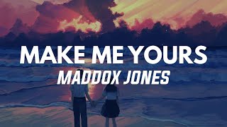 Maddox Jones - Make Me Yours