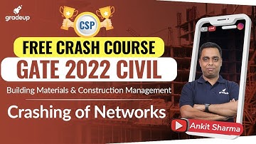 GATE CE 2022| Building Materials & Construction Management | Crashing of Networks | Ex IES Ankit sir