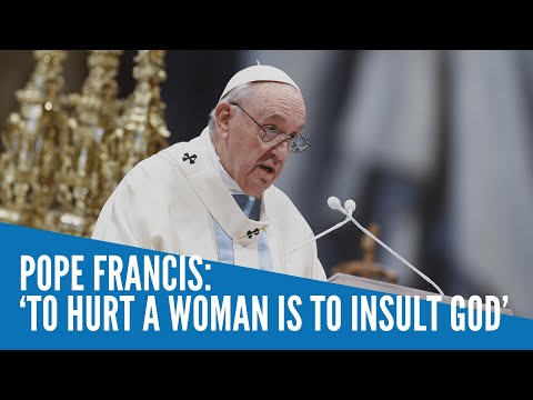 ‘To hurt a woman is to insult God’ — Pope Francis