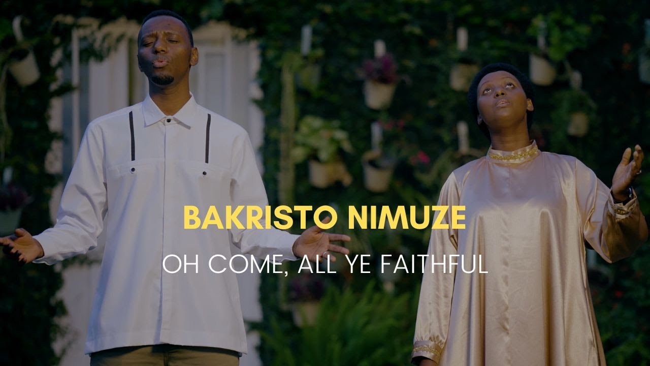 BAKRISTO NIMUZE (Oh come, all ye faithful)- PAPI CLEVER & DORCAS