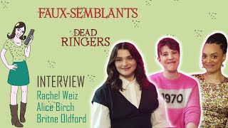 DEAD RINGERS : interview Rachel Weiz, Alice Birch & Britne Oldford