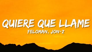 Video thumbnail of "Feloman, Jon Z - Quiere Que Llame (Letra/Lyrics) | sentimiento el corazon frio"