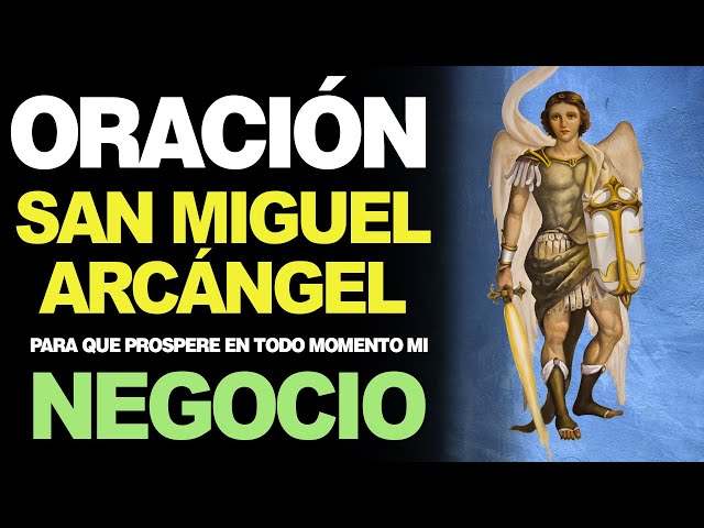 🙏 Poderosa oración a San Miguel Arcángel para la protección y prosperidad de mi negocio 💵 class=