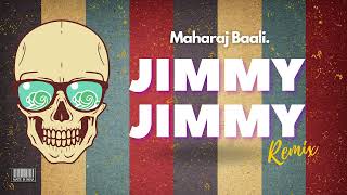 Jimmy Jimmy || Maharaj Baali Remix || House Mix || #Jimmyjimmy #maharajbaali