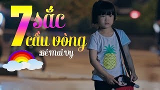 Bé Mai Vy ♫ Bảy Sắc Cầu Vồng ♪ Thần Đồng Âm Nhạc Việt Nam ♫ Nhạc Dành Cho Bé Cho Gia Đình