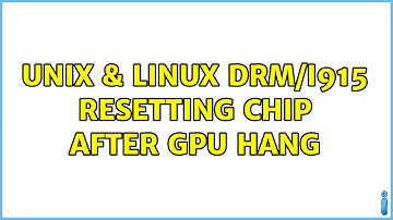 Unix & Linux: drm/i915: Resetting chip after gpu hang (2 Solutions!!)