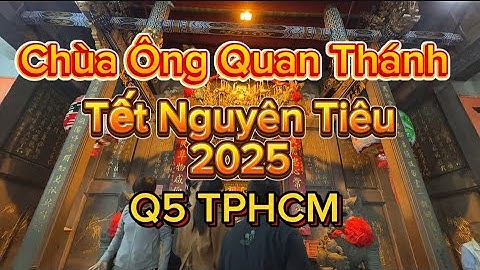 016.Tết Nguyên Tiêu Người Hoa tại Chùa Ông Quan Thánh Q5 TPHCM