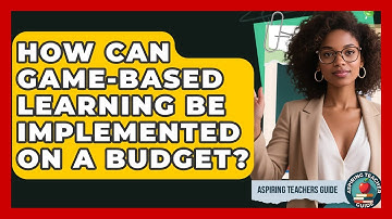 How Can Game-Based Learning Be Implemented On A Budget? - Aspiring Teacher Guide