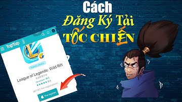Hướng dẫn Đăng Ký Tải Trước LMHT Tốc Chiến cho IOS và Android trên TapTap