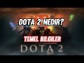 Dota 2 Nedir? Temel Bilgiler - Dota 2 Rehberi #1