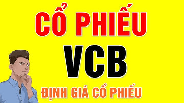 F186 - Cổ phiếu VCB | Phân tích và Định giá Cổ phiếu VCB | Thị trường Chứng khoán