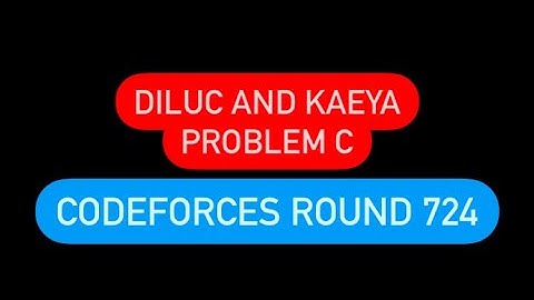 C. Diluc and Kaeya | Codeforces Round #724 (Div. 2)