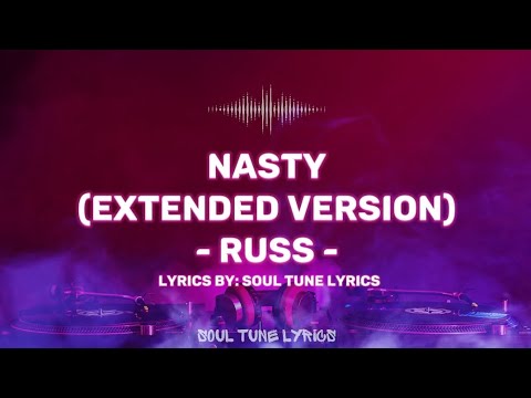 NASTY ( EXTENDED VERSION) LYRICS - RUSS