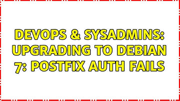 DevOps & SysAdmins: Upgrading to Debian 7: Postfix Auth fails (2 Solutions!!)