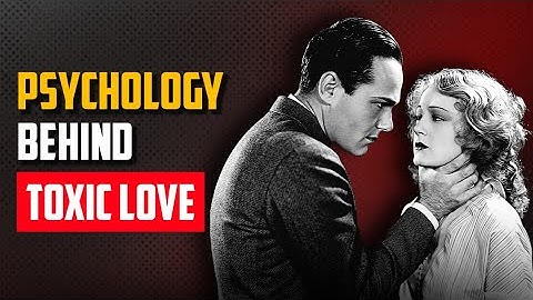 Psychology of Toxic Relationship | Explained in Hindi 