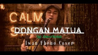 Dongan Matua - Iwan Fheno ( Cover ) | Cipt. Robert Marbun