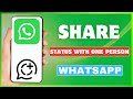 How To Share WhatsApp Status Only One Person | Set WhatsApp Status For Specific Person