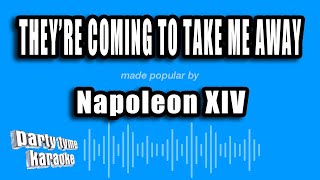 Napoleon XIV - They're Coming To Take Me Away, Ha-Haaa! (Karaoke Version)