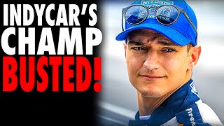 IndyCar’s Champion Just Got BUSTED
