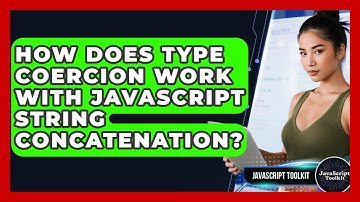 How Does Type Coercion Work With JavaScript String Concatenation? - JavaScript Toolkit