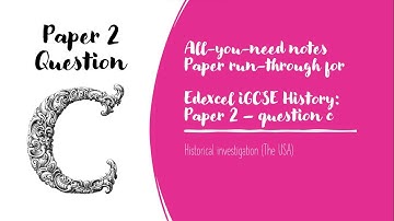 Paper 2 Question C: History Edexcel IGCSE | Paper Run-through | How to answer