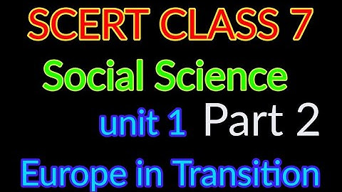 Class 7 Social science unit 1 part 2 Europe in Transition