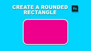 How to Create a Rounded Rectangle in Photoshop