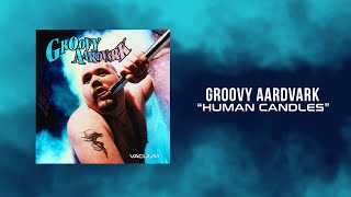 Watch Groovy Aardvark Human Candles video