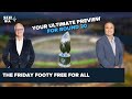 THE FRIDAY FOOTY FREE FOR ALL! Hase &amp; Goss Preview Round 20 and the Western Derby!