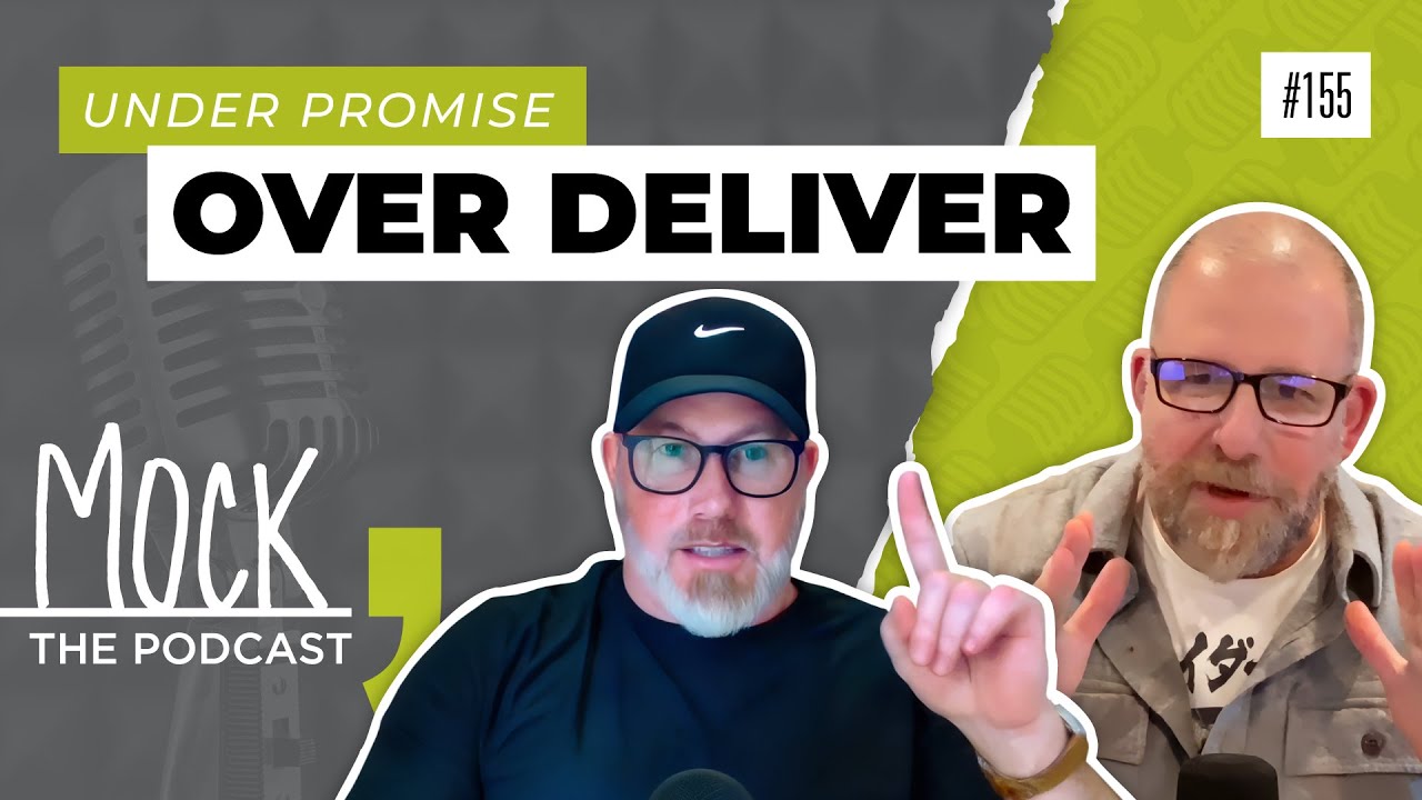 Ep. 155 – Under Promise, Over Deliver - YouTube