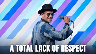 A TOTAL LACK OF RESPECT 