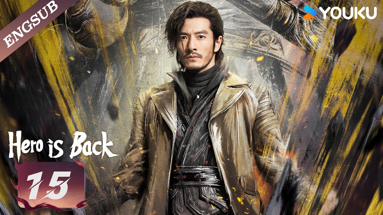 ENG SUB】Hero is Back🔥EP15 | Ao Ruipeng / Zhang Yuxi / Jin Jia