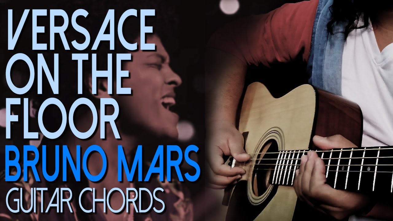 Versace On The Floor Bruno Mars Guitar Chords with Lyrics YouTube