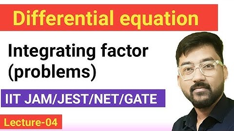 Differential equation(problems on integrating factor)//Lec-04//JAM/JEST/NET/GATE