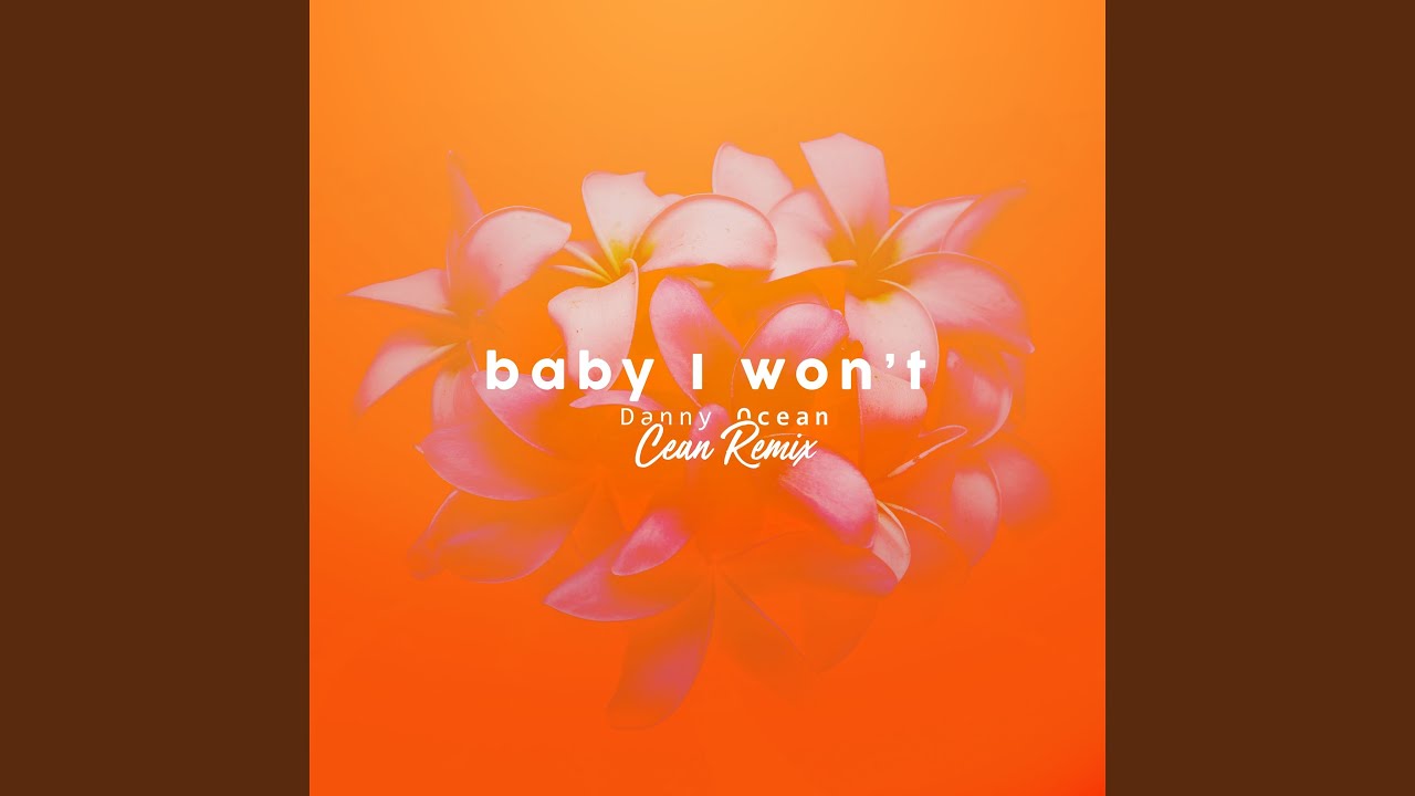 Watch Baby I Won't (Cean Remix) on YouTube Watch Baby I Won't (Cean Remix) on YouTube