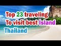 Thailand Island , Top 23 traveling to visit best island in Thailand,TH