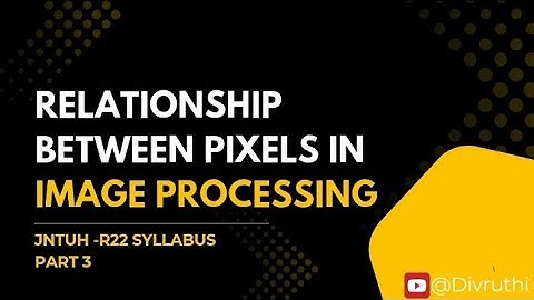 Relationship between pixels in ip | part 3 |regions,edges & boundaries | distance measure jntuh  r22