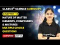 Nature of Matter : Elements, Compounds &amp; Mixtures - Multiple Choice Question | Class 8 Science |Ch 8
