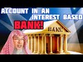 Can we open an account in an interest based bank if islamic bank is too far  assim al hakeem